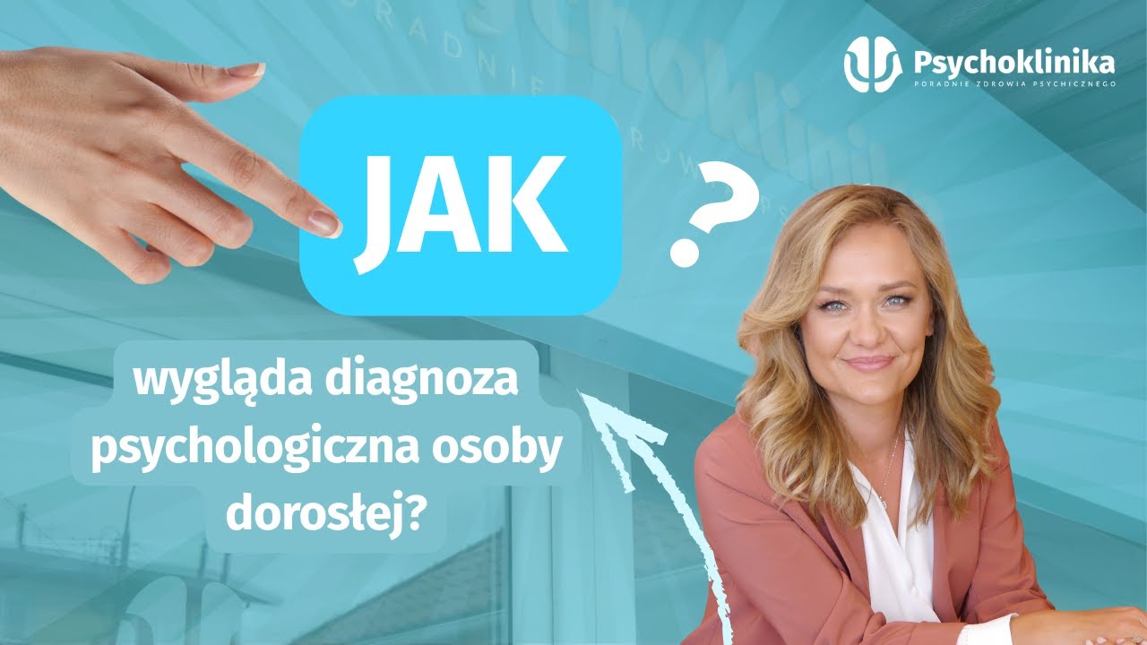 Diagnoza psychologiczna dorosłych – jak wygląda? | Barbara Wesołowska-Budka | www.psychoklinika.pl
