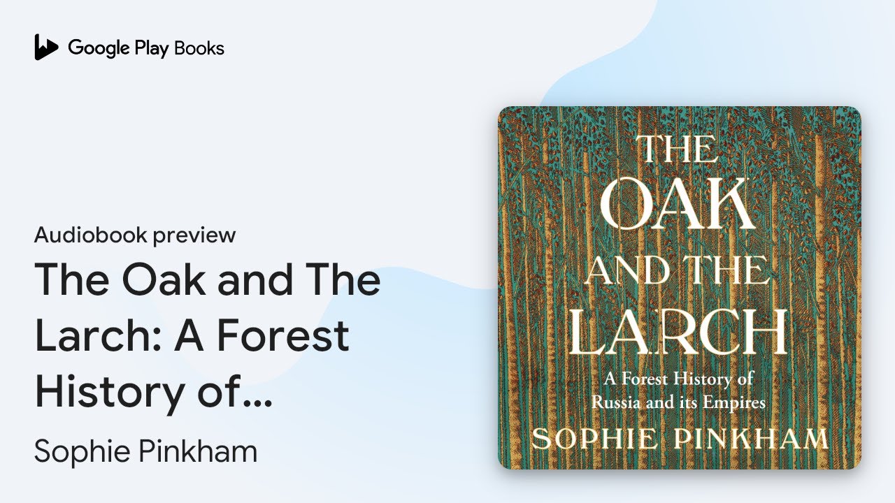 The Oak and The Larch: A Forest History of… by Sophie Pinkham · Audiobook preview