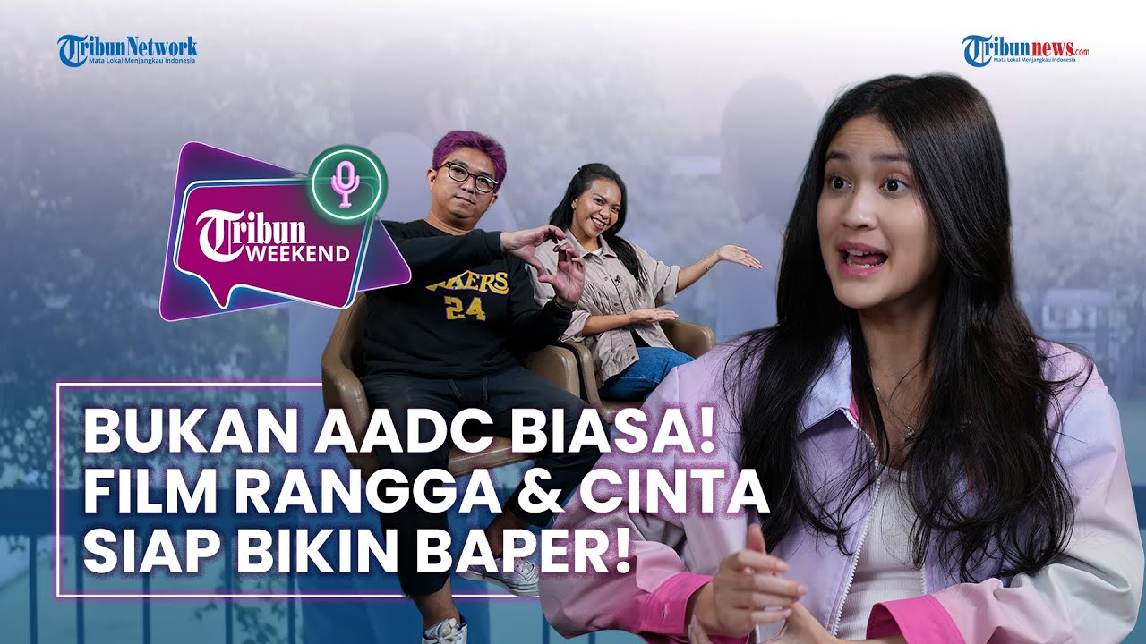 Bukan AADC Biasa! Film Rangga & Cinta Siap Bikin Baper! | Tribun Weekend 