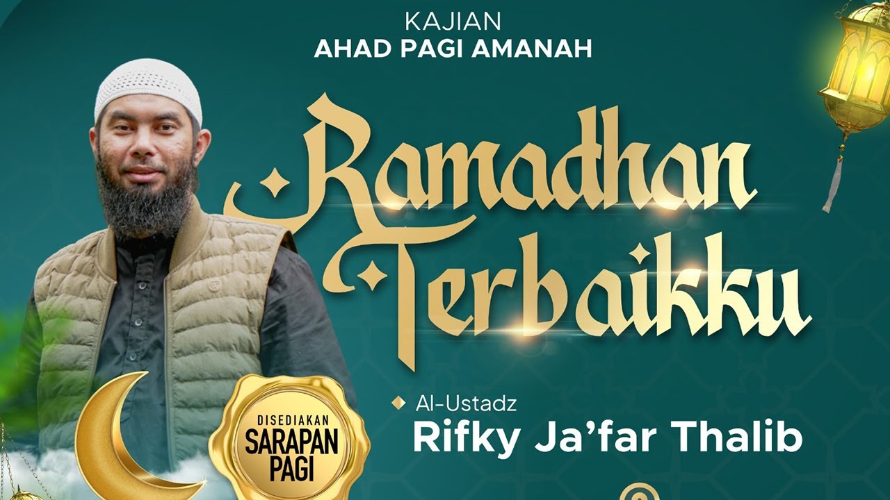 🔴RAMADHAN TERBAIKKU ! - Ustadz Rifky Ja'far Thalib