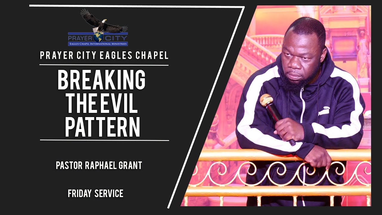 BREAKING THE EVIL PATTERN | BY PASTOR RAPHAEL GRANT