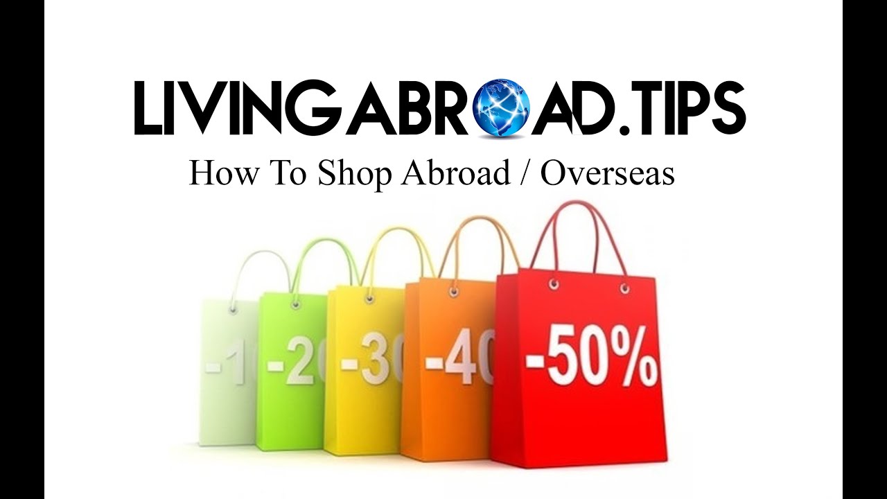How To Shop Abroad / Overseas