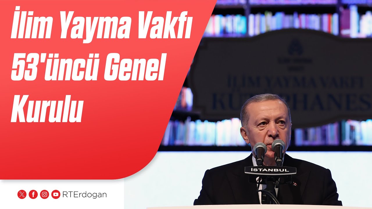 İlim Yayma Vakfı 53'üncü Genel Kurulu