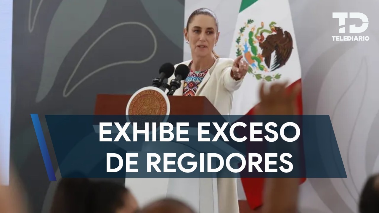 Claudia Sheinbaum exhibe exceso de regidores en Monterrey
