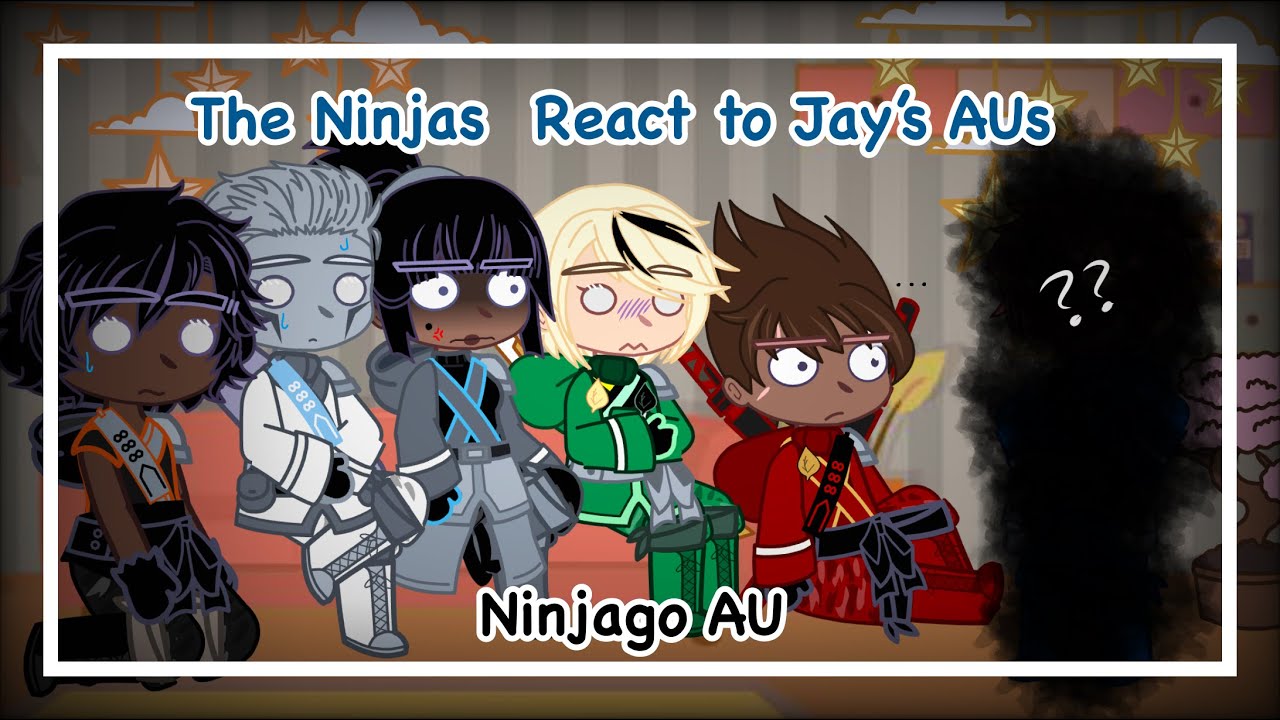 Ninjas Reaccionan a AU’s de Jay || Ninjago || 🇲🇽/🇺🇸