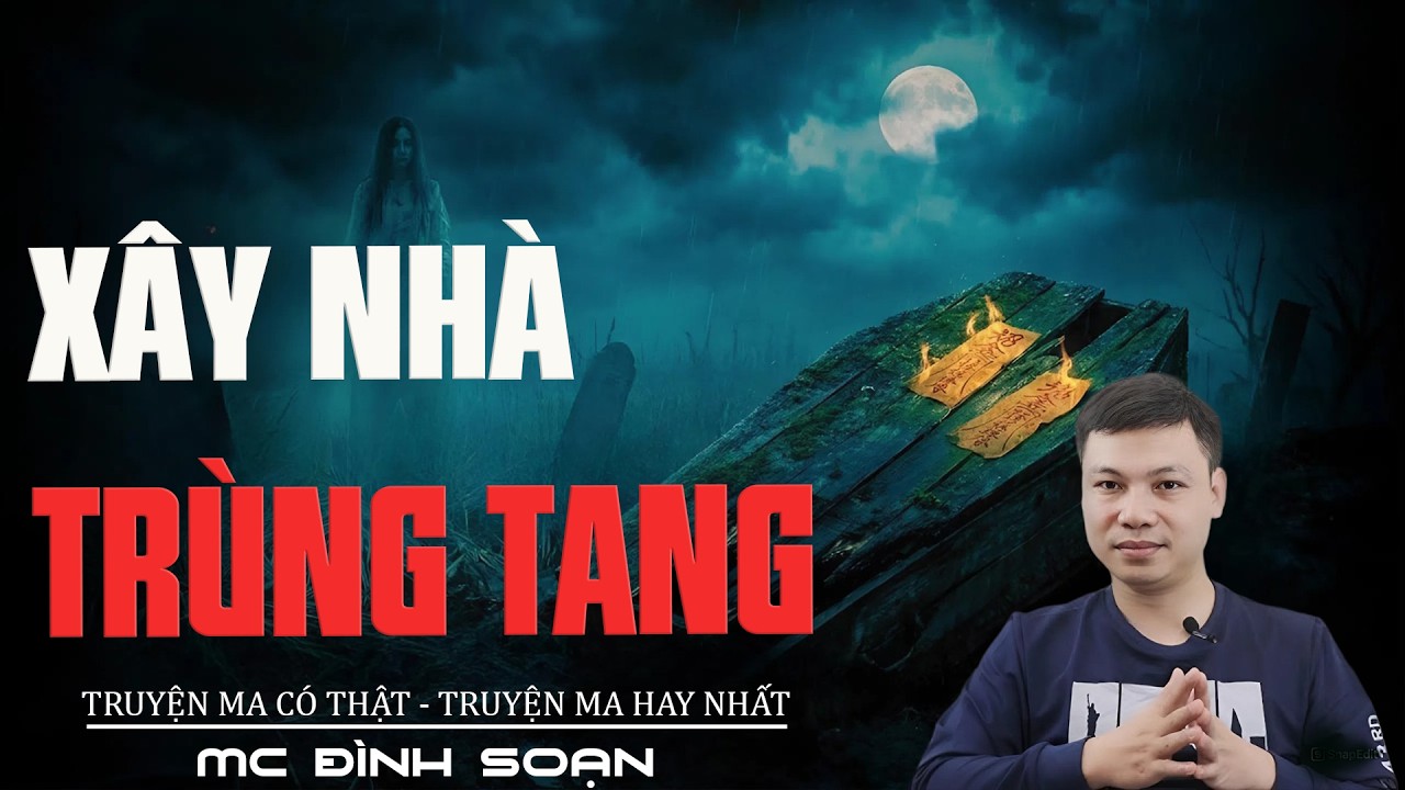 XÂY NHÀ TRÙNG TANG - 6 Mạng Oan Hồn | Truyện Ma Đình Soạn Mới 2026 |Truyện Ma Tâm Linh