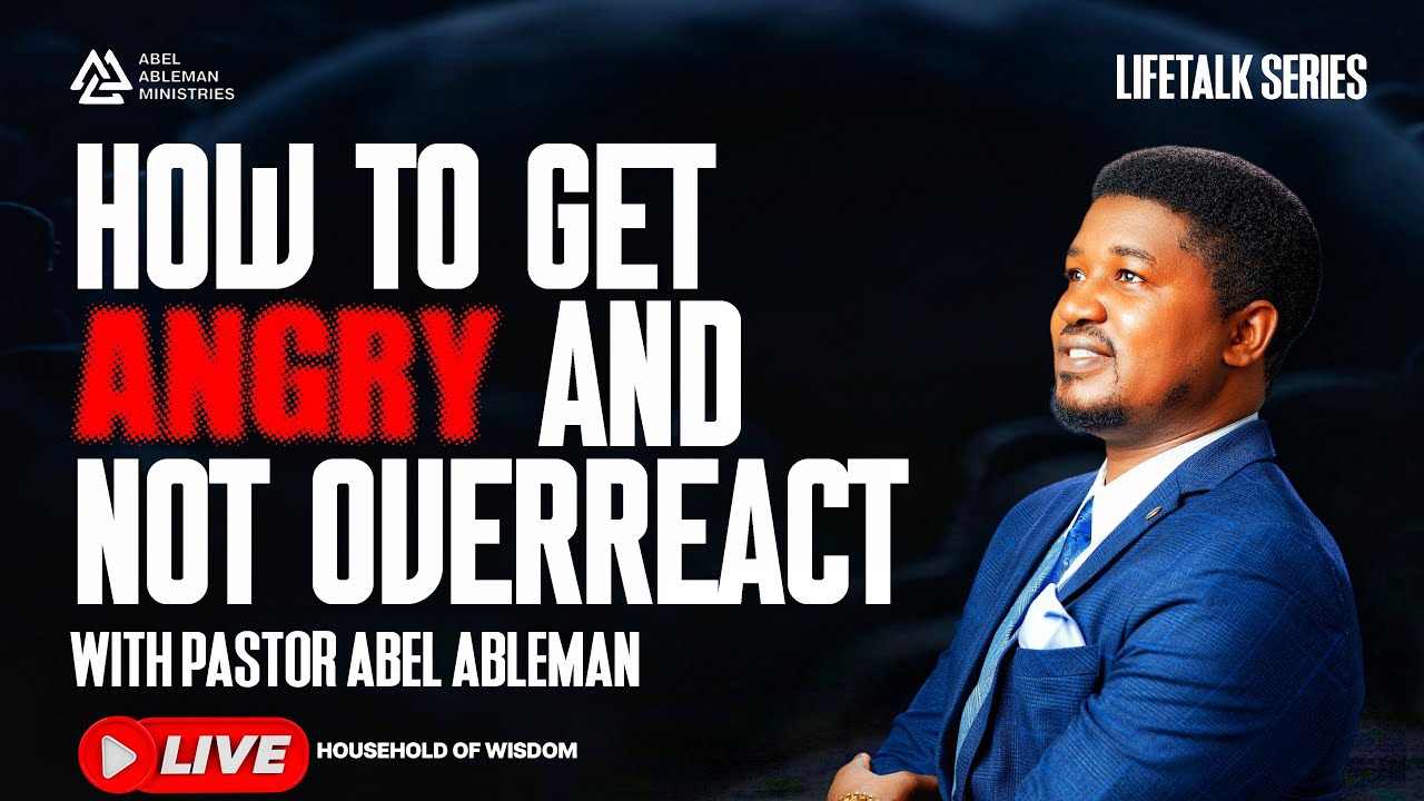 How to Get Angry and Not Overreact | Lifetalk Series | Pst. Ableman