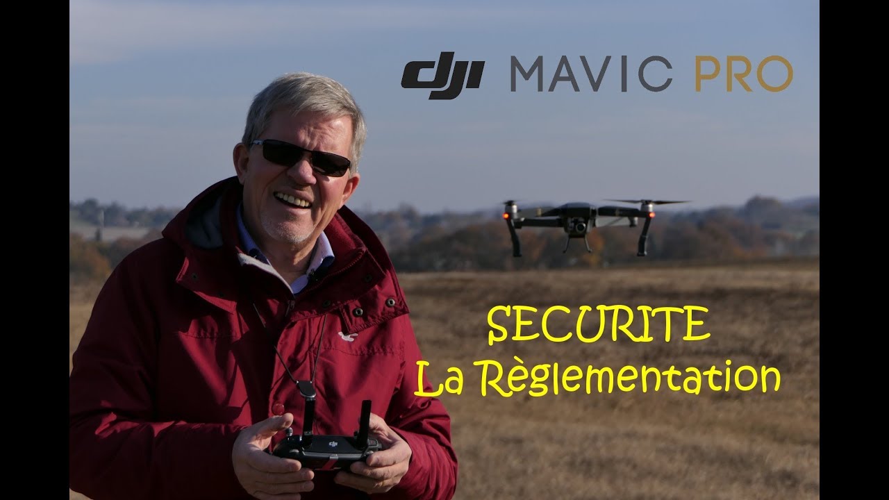 Mavic Pro en français   Episode 29   Sécurité, la Règlementation