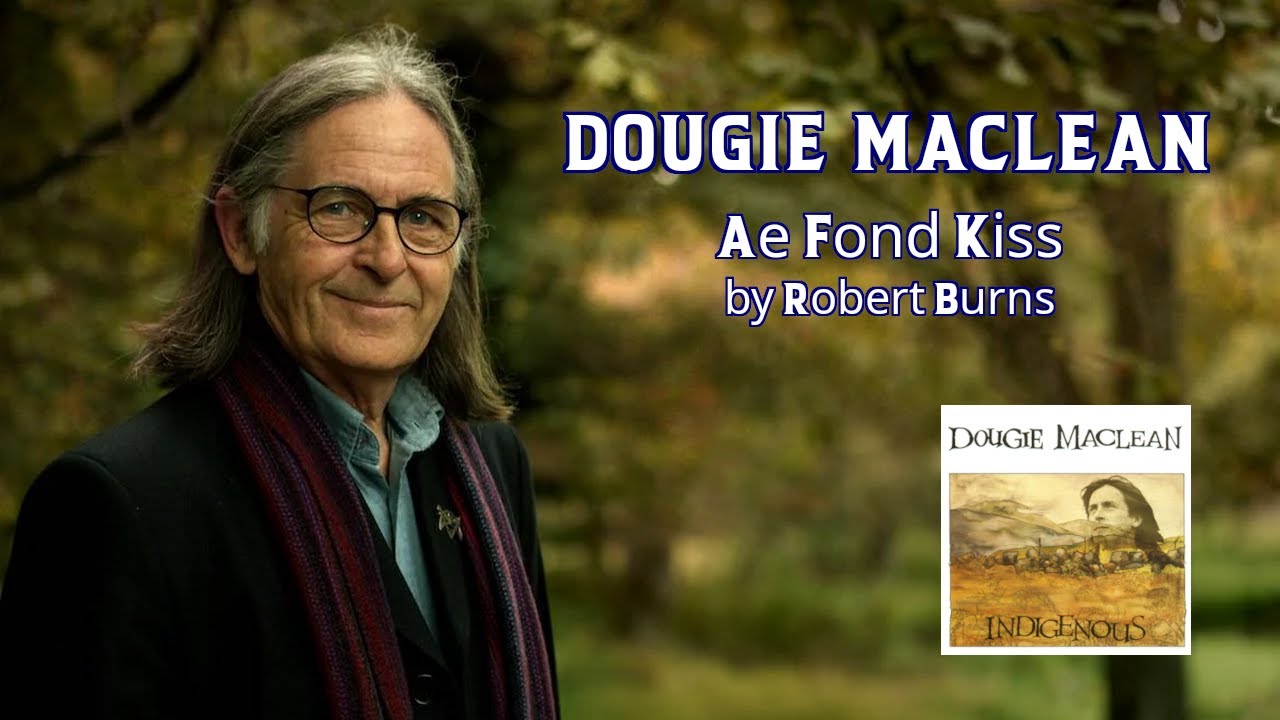 Dougie Maclean - Ae Fond Kiss by Robert Burns