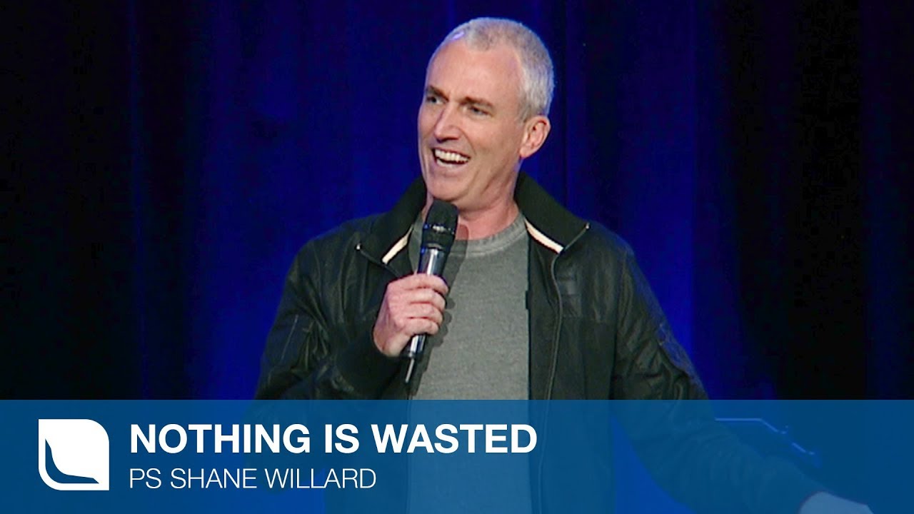 Nothing Is Wasted | Ps Shane Willard