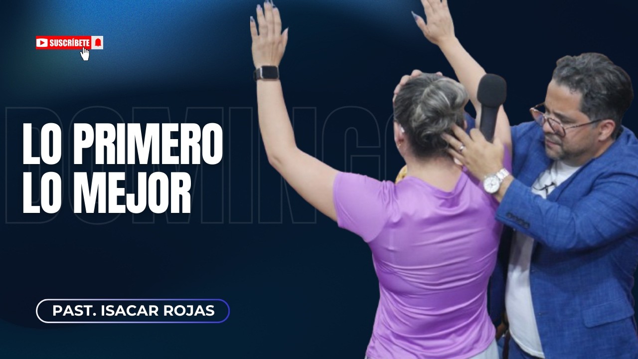 Past  Isacar Rojas | Lo Primero Lo Mejor