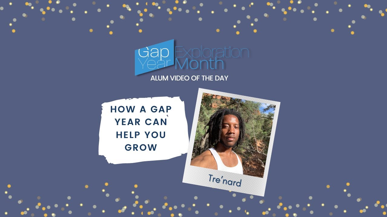 How a Gap Year Can Help Your Grow, Tre'nard, Gap Year Exploration Month