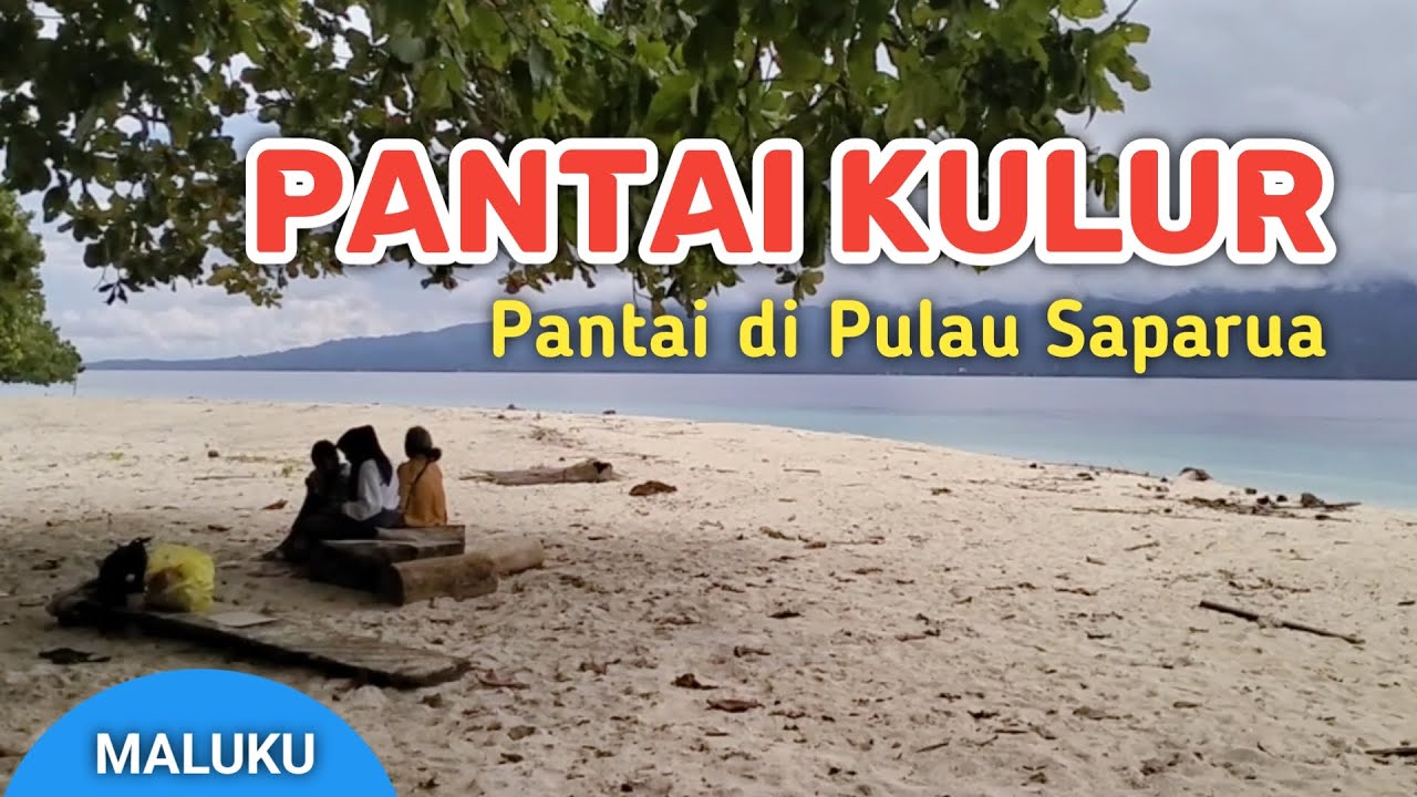 Pantai Kulur || Wisata Pantai di Pulau Saparua