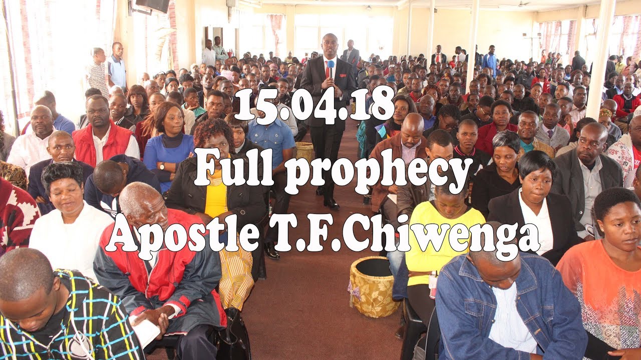 15.04.18 full prophecy by Apostle T.F.Chiwenga