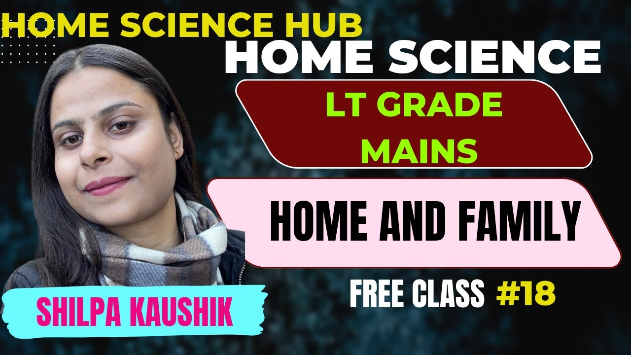 LT GRADE | HOME AND FAMILY | HOME SCIENCE | BY SHILPA KAUSHIK 