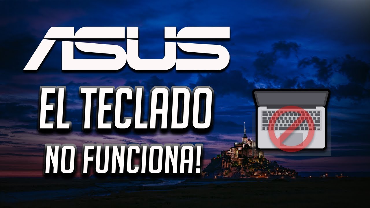 Solucion - Teclado de Mi Asus Laptop no Funciona en Windows 10/8/7