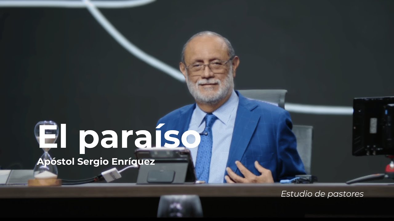 El paraíso | Apóstol Sergio Enríquez | Estudio de Pastores