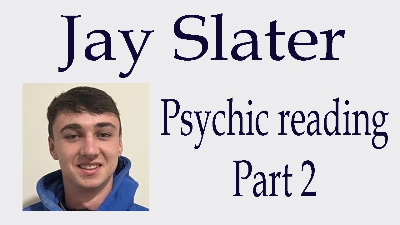 Jay Slater ~ Psychic reading Part 2
