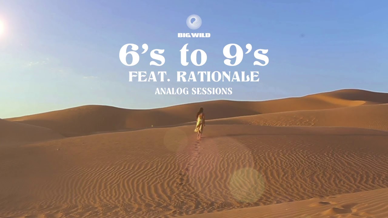 Big Wild - 6's to 9's (feat. Rationale) [Analog Sessions] (Official Audio)