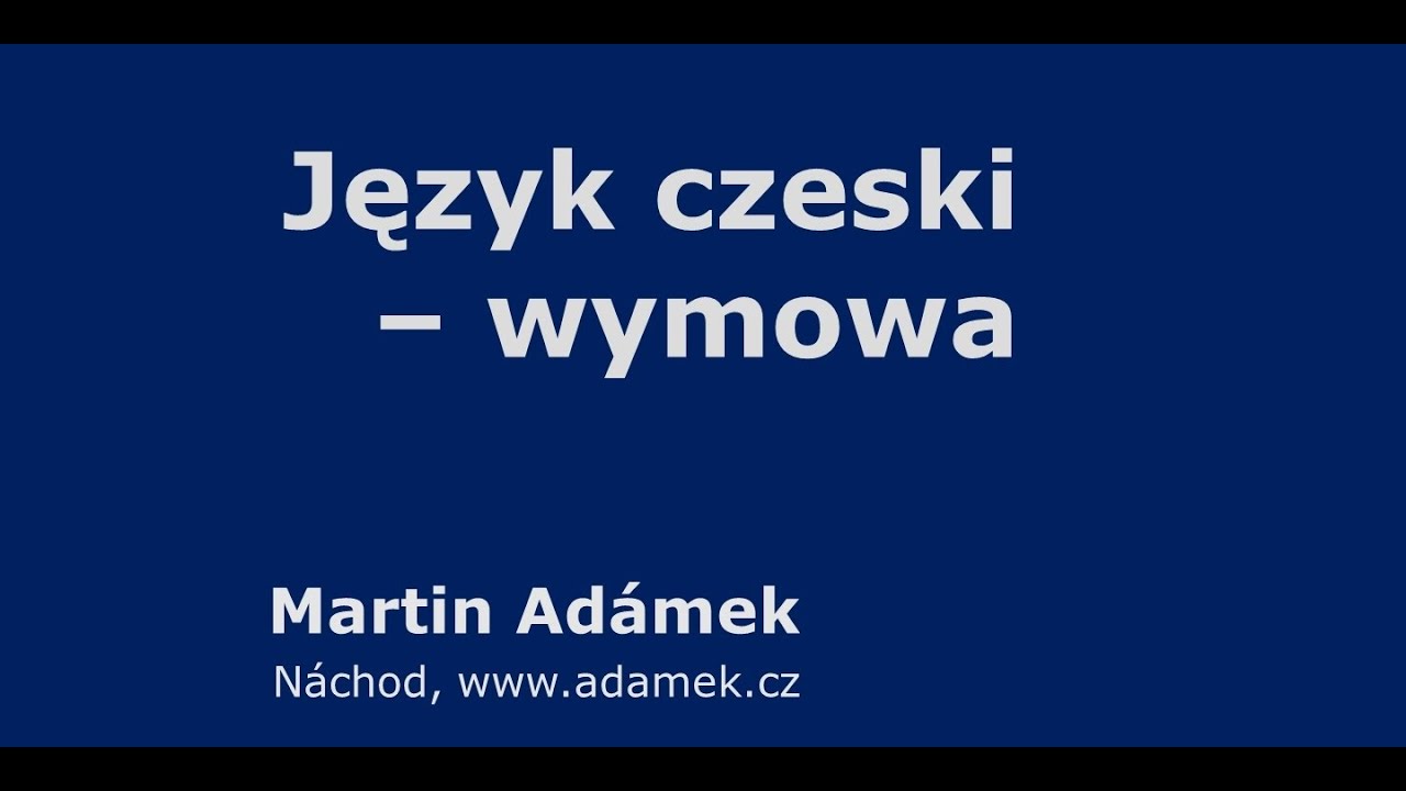 Wymowa czeskiego - Język czeski dla Polak&oacute;w (od Czecha)