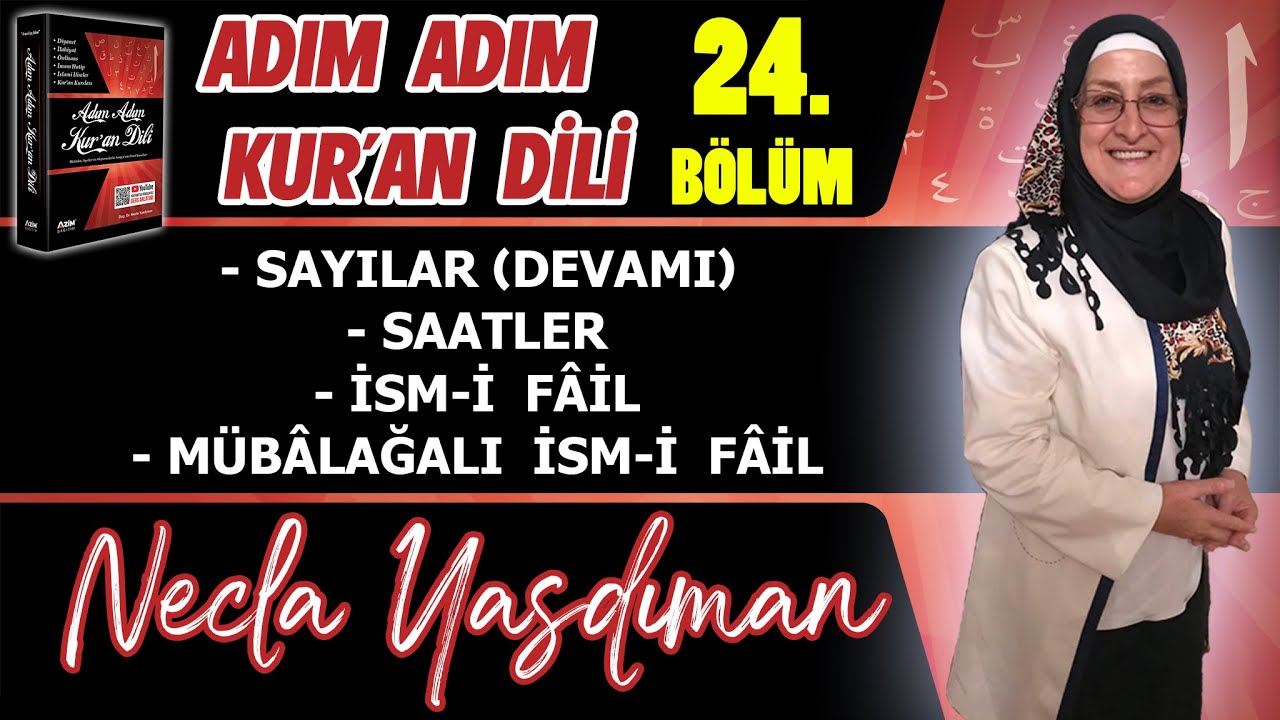 Adım Adım Kur'an Dili Kitabından 24.BÖLÜM (Sayfa 239-251 Arası) Necla Yasdıman ile Arapça Dersleri