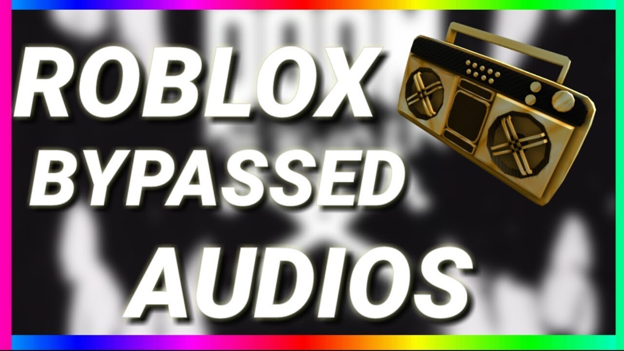 [ROBLOX NEW BYPASSED AUDIOS WORKING 2020] [220]
