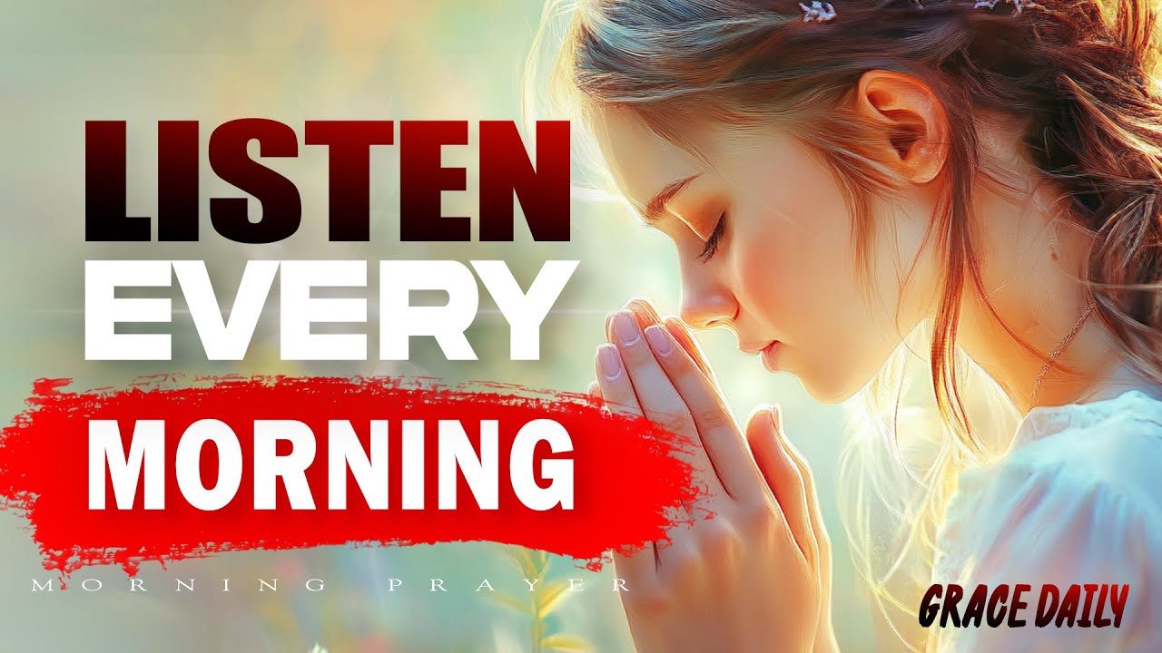 Start Your Day With This Full of Grace Morning Prayer | The Power of Daily Prayer | Morning Prayer