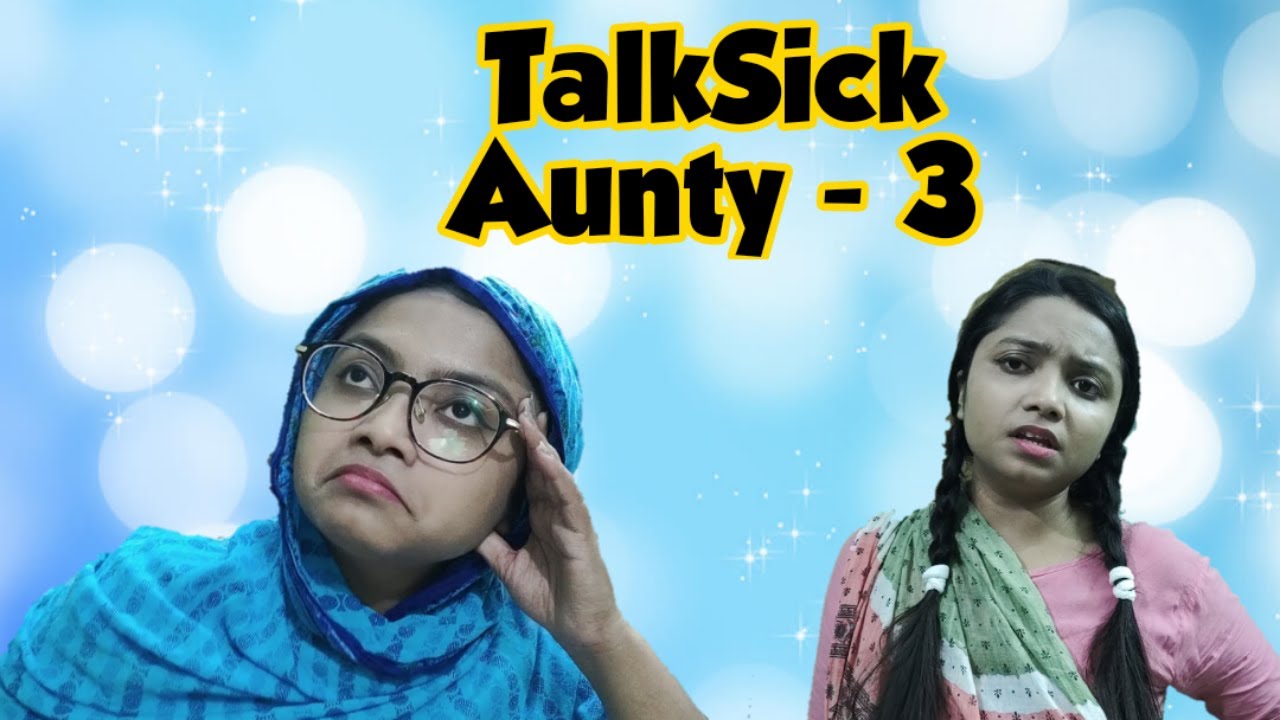 TalkSick Aunty - 3 (Tooofunny Afa)