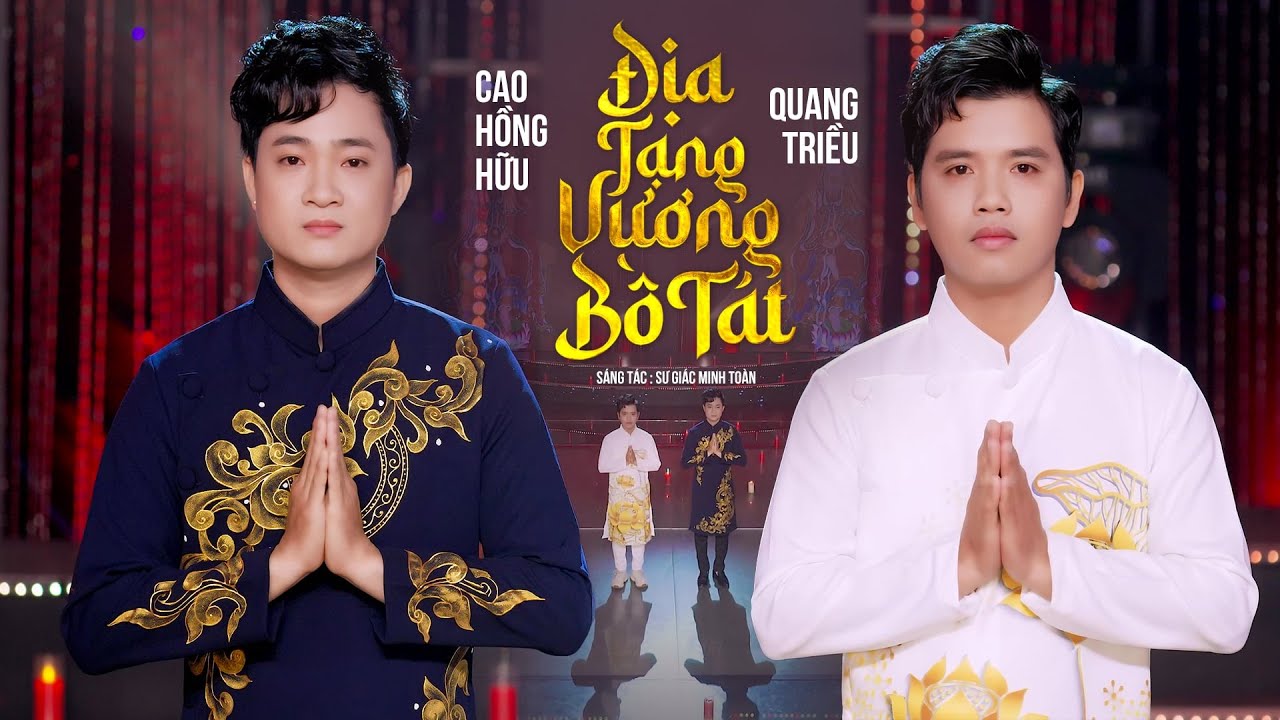 ĐỊA TẠNG VƯƠNG BỒ TÁT - CAO HỒNG HỮU FT QUANG TRIỀU | MUSIC VIDEO