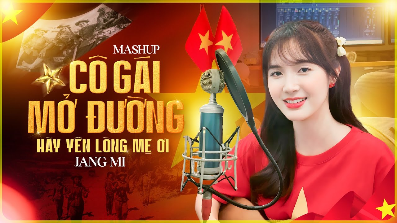 CÔ GÁI MỞ ĐƯỜNG Jang Mi ngọt ngào đốn tim người nghe - Hãy Yên Lòng Mẹ Ơi