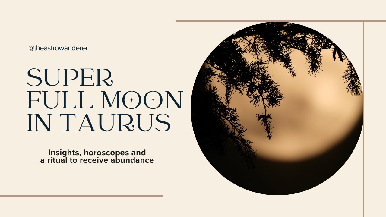 Super Full Moon in Taurus: Flow into Abundance 🌕