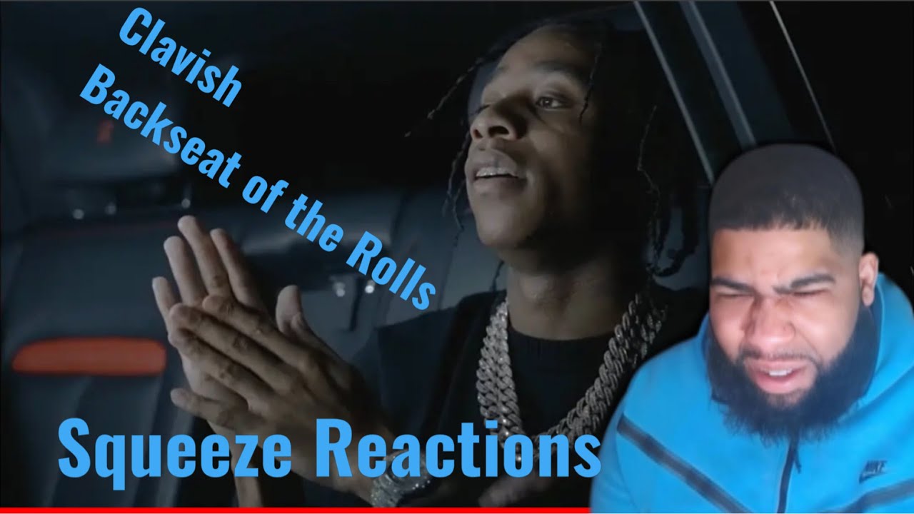 Clavish - Backseat Of The Rolls| Squeeze Reactions