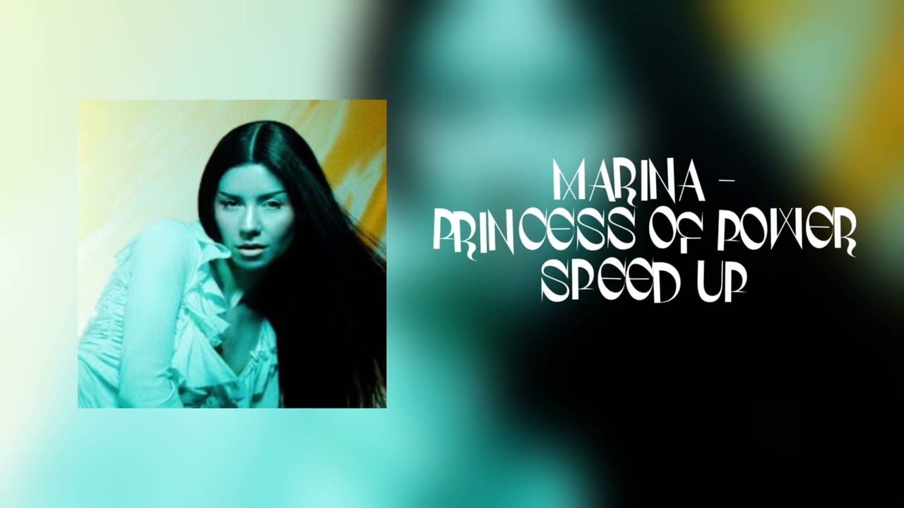 MARINA - PRINCESS OF POWER // sped up