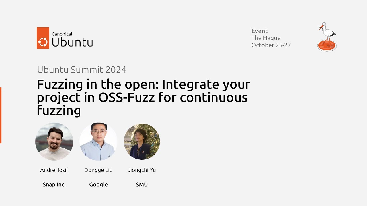 Ubuntu Summit 2024 | Fuzzing in the open: Integrate your project in OSS-Fuzz for continuous fuzzing