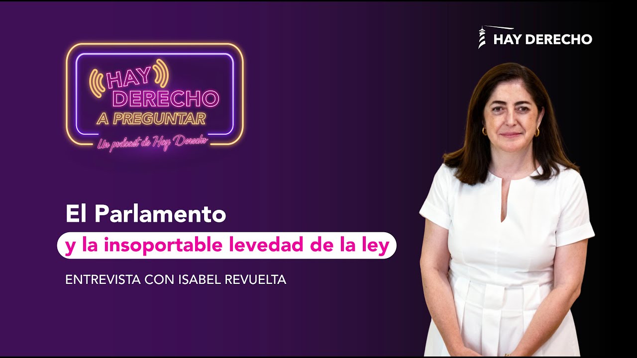 El Parlamento y la insoportable levedad de la ley | Isabel Revuelta