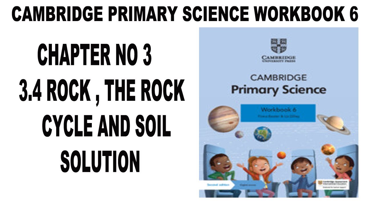 Cambridge Primary Science Workbook 6 Unit 3 Rock , the rock cycle and soil 3.4 Soil Solved -Workbook