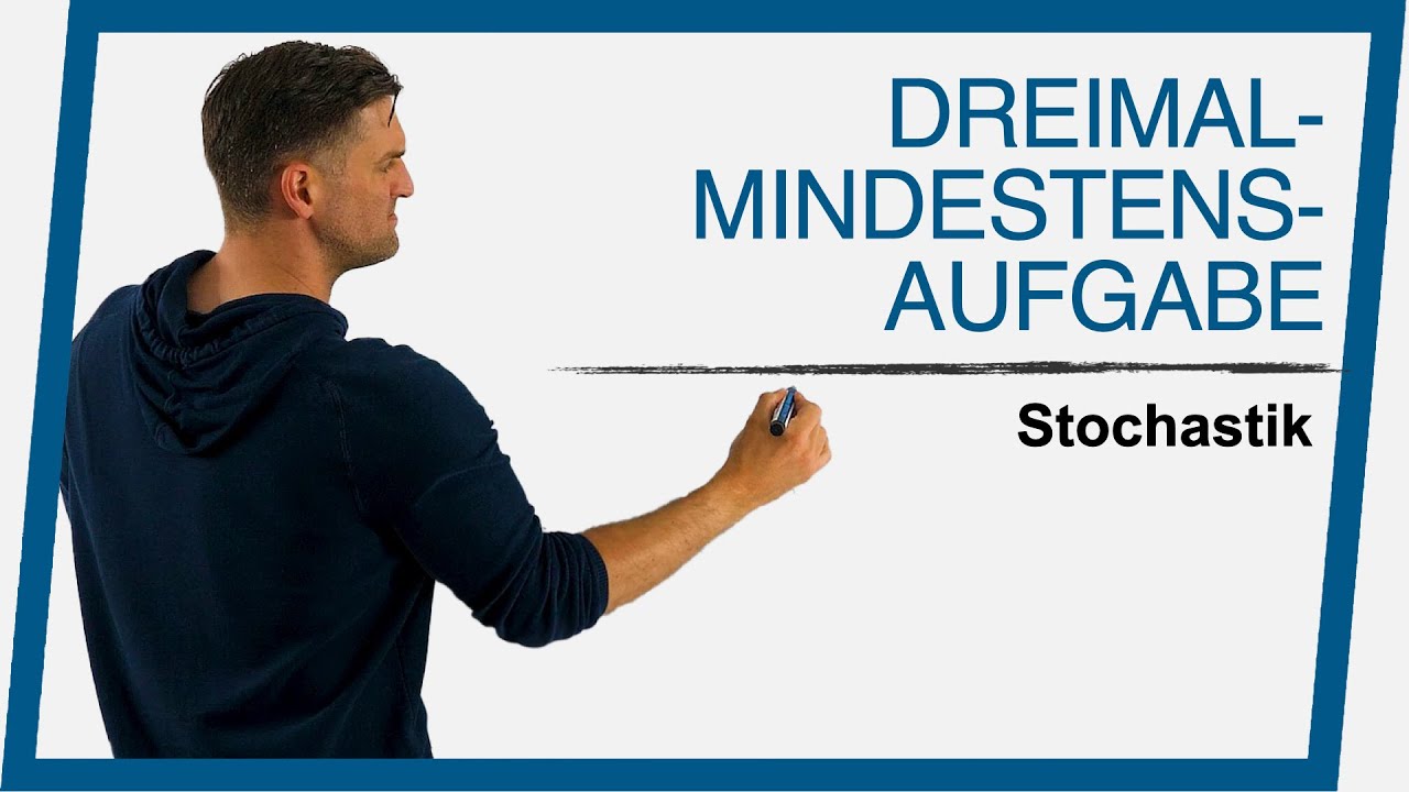 Dreimal-Mindestens-Aufgabe | Stochastik | Mathe by Daniel Jung