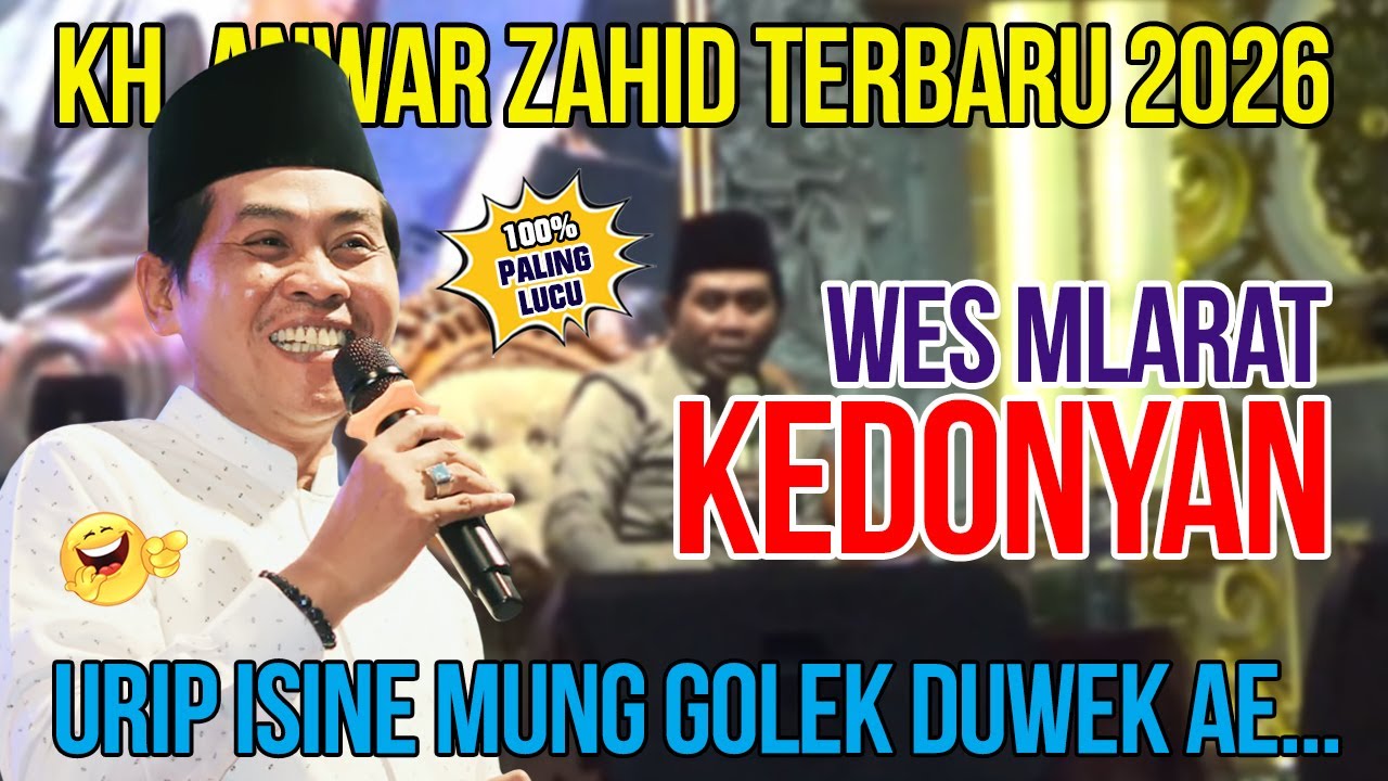 KH ANWAR ZAHID TERBARU 2026 || WES MLARAT KEDONYAN, ISINE MEK NGUBER DUNYO WAE‼️100% LUCU POLL