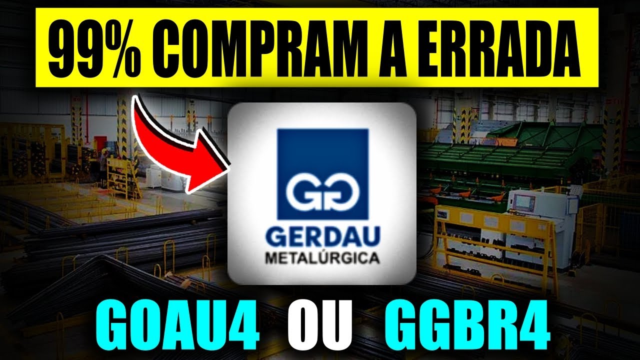 GOUA4 OU GGBR4? INVISTA NA MELHOR AÇÃO DA GERDAU | GRANDES DIVIDENDOS E AÇÃO COM GRANDE POTENCIAL