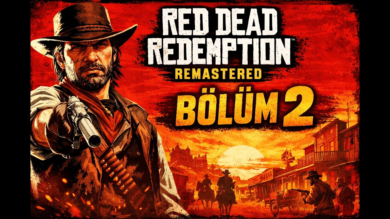 Macəra Daha da Qızışır – Red Dead Redemption Remastered Bölüm 2
