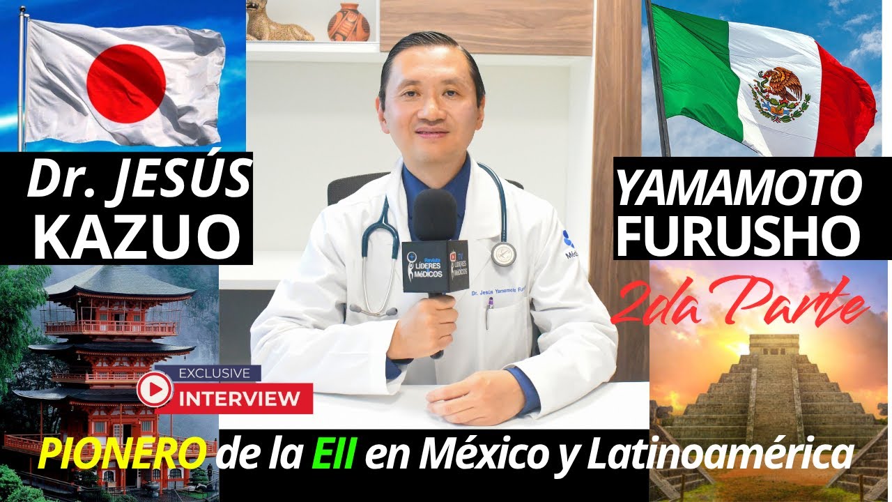 2️⃣da Parte🉐Dr👨‍⚕️Jesús YAMAMOTO FURUSHO Pionero de EII en México y AL: Anécdotas, Gustos, Aficiones