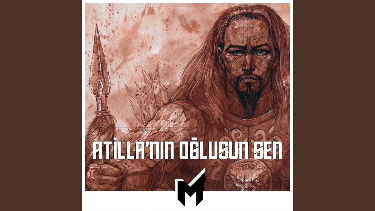 Atilla'nın Oğlusun Sen