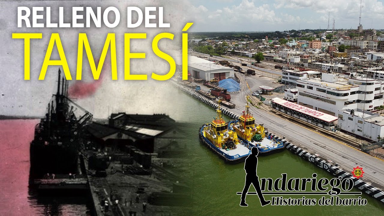 Cuando secaron el Tamesí, así surgió el puerto de Tampico | #Andariego