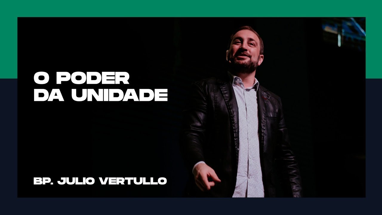 O poder da unidade | Bp.Julio Vertullo
