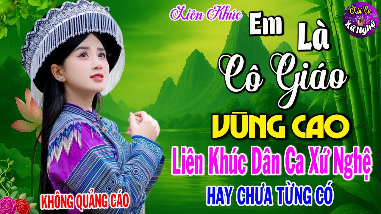 LK Em Là Cô Giáo Vùng Cao ➤ Nhạc Dân Ca Xứ Nghệ MỚI RA LÒ CỰC HAY✨LK Nhạc Sống Thôn Quê NGHE LÀ PHÊ