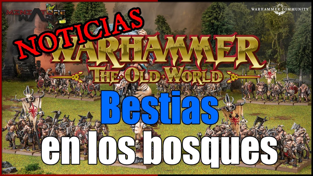 Warhammer The old world - Se asoman los Hombres Bestia
