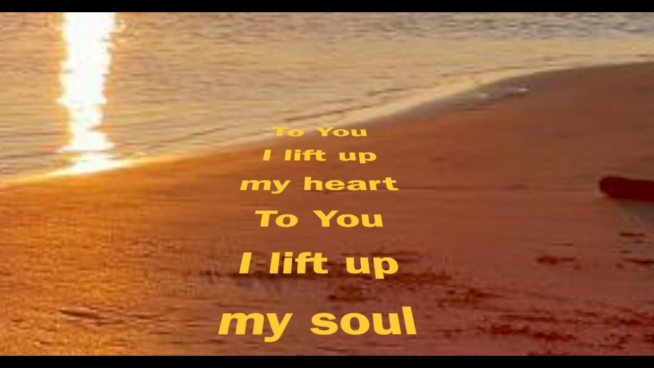 To You I lift up