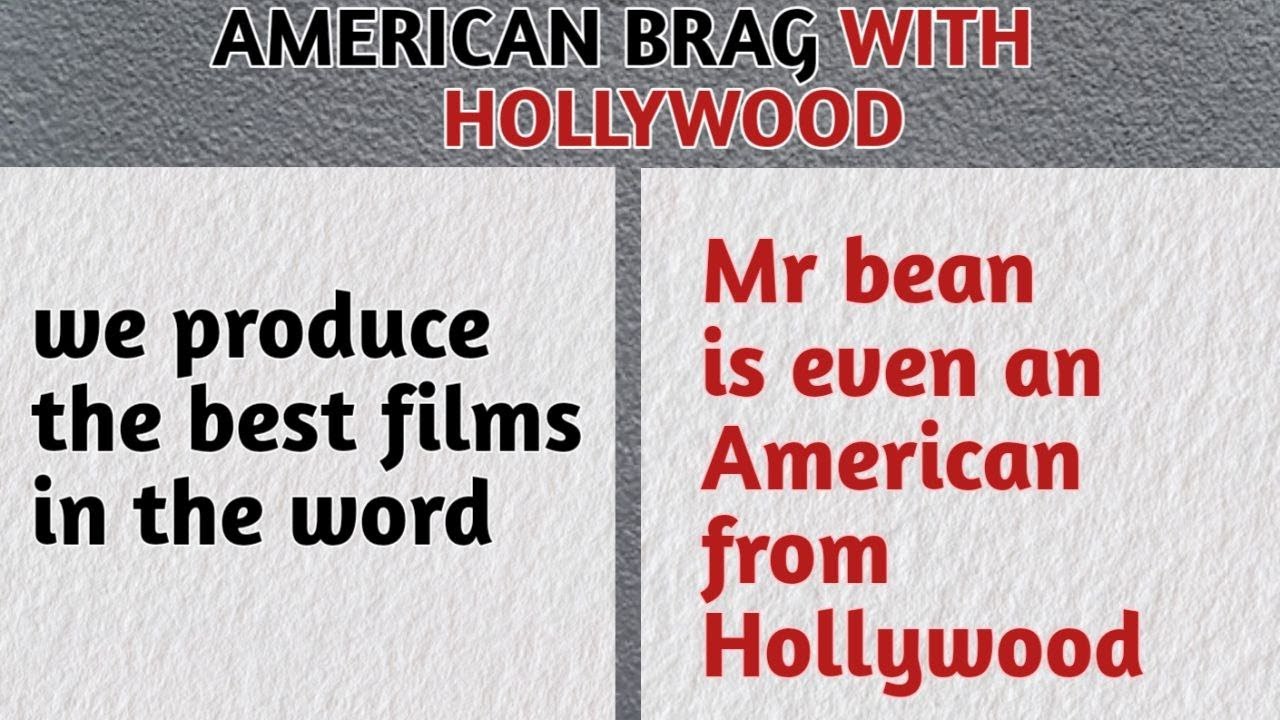 When Americans brag about Hollywood ro the Brits and Aussies