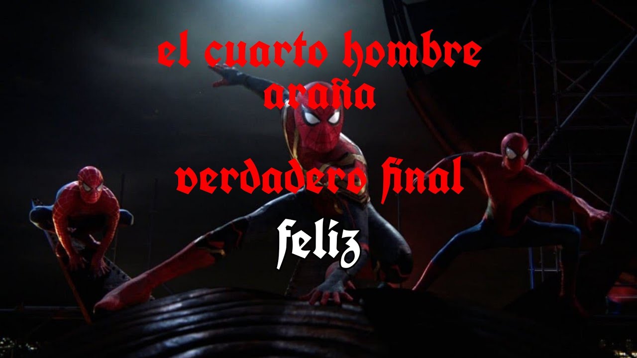 spiderman NWH| el cuarto hombre araña| verdadero final (feliz)
