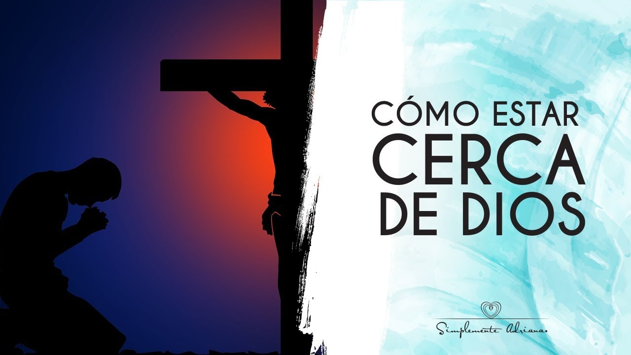 Cómo estar cerca de Dios / Adriana Corona